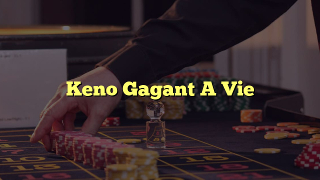 Keno Gagant A Vie