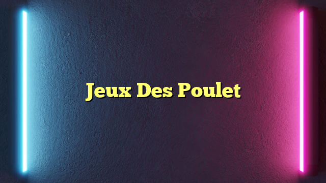Jeux Des Poulet