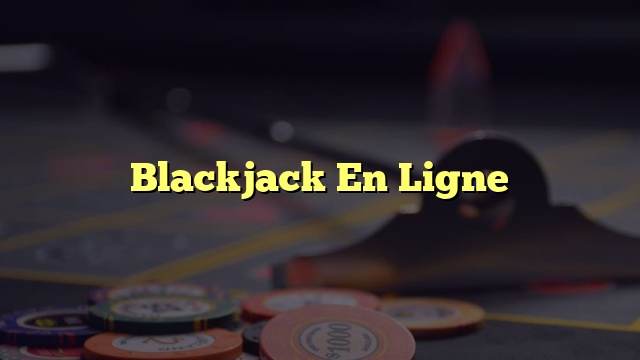Blackjack En Ligne