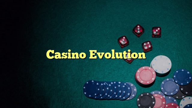 Casino Evolution