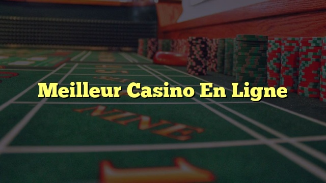 Meilleur Casino En Ligne