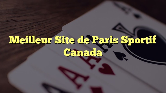 Meilleur Site de Paris Sportif Canada