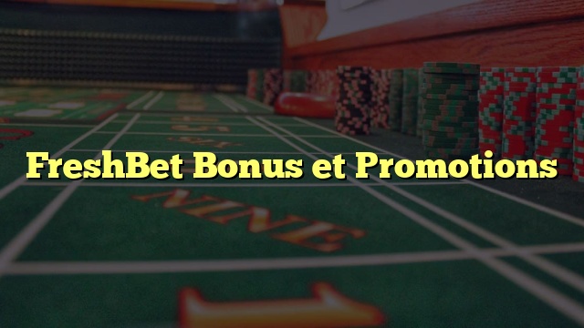 FreshBet Bonus et Promotions