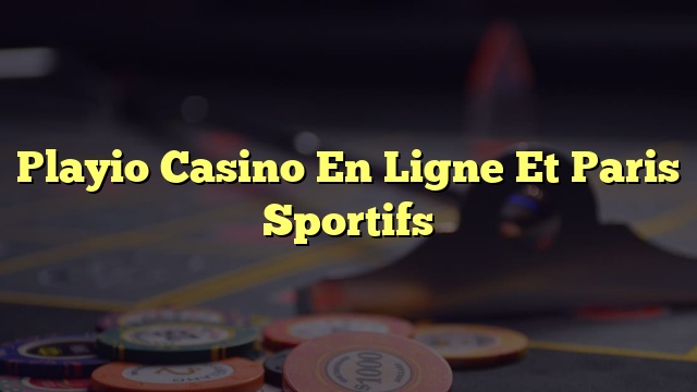 Playio Casino En Ligne Et Paris Sportifs