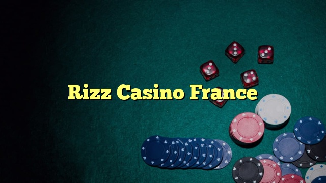 Rizz Casino France