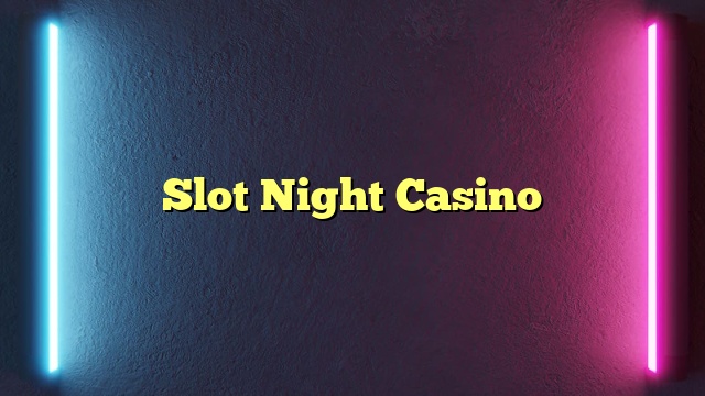 Slot Night Casino